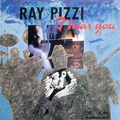 Pizzi, Ray - I Hear You