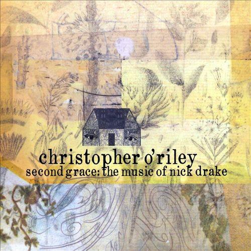 O'Riley, Christopher - Second Grace: The Music Of Nick Drake