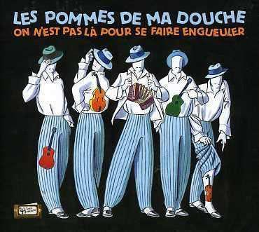 Les Pommes De Ma Douche - On N'EST Pas Là Pour Se Faire Engueuler