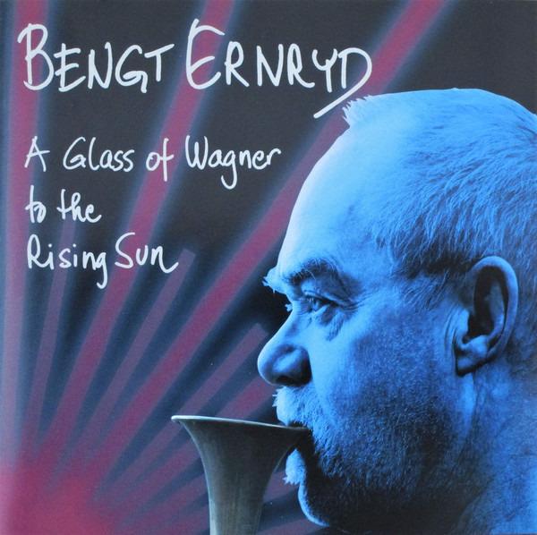 Ernryd, Bengt - A Glass Of Wagner To The Rising Sun + 2 BONUSTRACKS