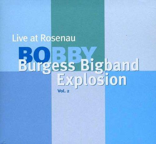 Bobby Burgess Big Band Explosion (Künstler) - Live At Rosenau Stuttgart Vol. 2