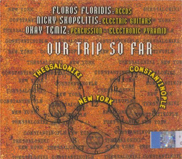 Floridis, Floros / Nicky Skopelitis / Okay Temiz - Our Trip So Far
