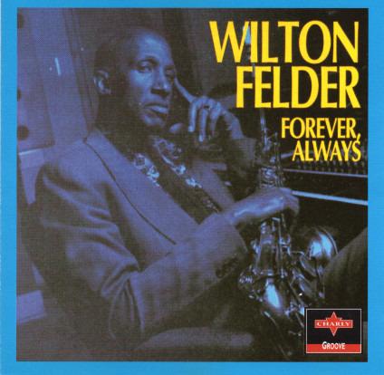Felder, Wilton - Forever, Always