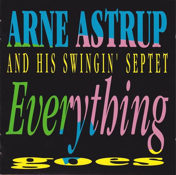 Astrup, Arne And His Swingin' Septet - Everything Goes
