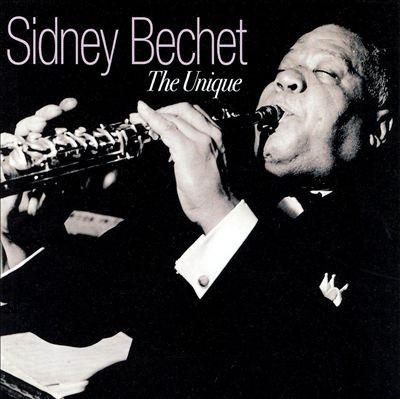 Bechet, Sidney - The Unique