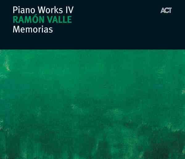 Valle, Ramón - Piano Works IV: Memorias