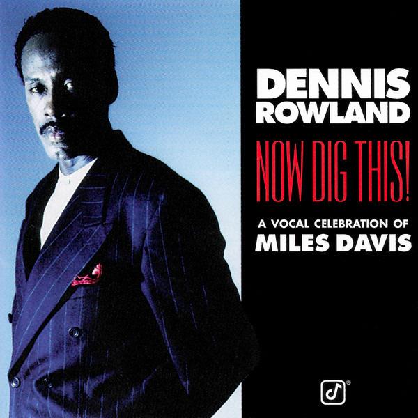 Rowland, Dennis - Now Dig This! A Vocal Celebrat of Miles Davision