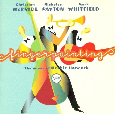 McBride, Christian / Nicholas Payton, Mark Whitfield - Fingerpainting (The Music Of Herbie Hancock)