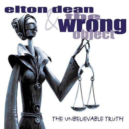 Dean, Elton & Wrong Object, The - The Unbelievable Truth