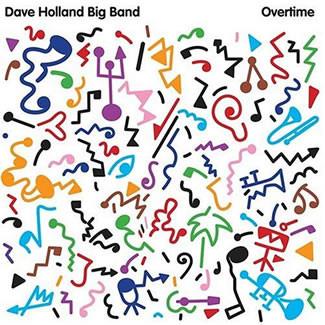 Holland, Dave / Big Band - Overtime CHRIS POTTER EUBANKS