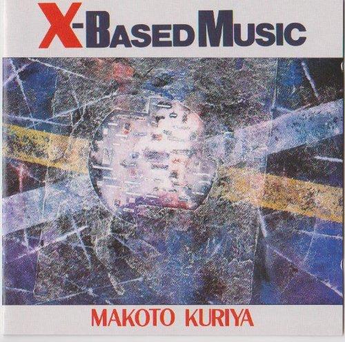 Kuriya, Makoto - X-Based Music