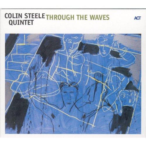 Steele, Colin Quintet - Through the Waves