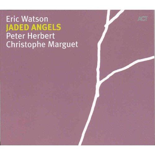 Watson, Eric Trio - Jaded Angels PETER HERBERT MARGUET