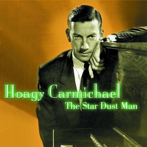 Carmichael, Hoagy - Star Dust Man, The
