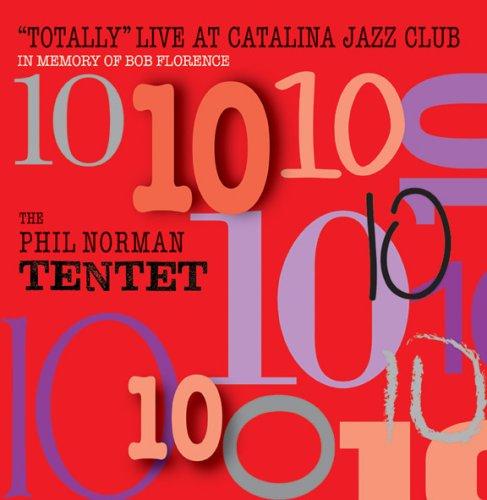 Norman, Phil Tentet - Totally Live at Catalina Jazzclub