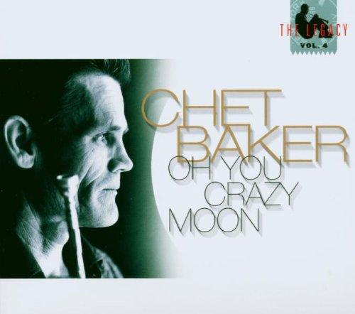 Baker, Chet SCOTT LEE - OH YOU CRAZY MOON -The Legacy Vol.4