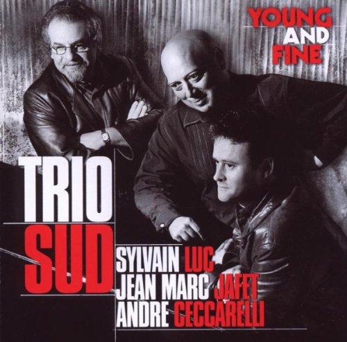 Trio Sud SYLVAIN LUC - Young and Fine JEAN MARC JAFET