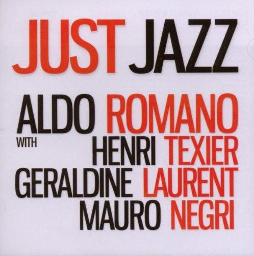 Romano, Aldo w. Mauro Negri - Just Jazz w. Henri Texier / Geraldine Laurent