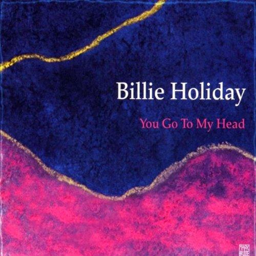 Holiday, Billie - You Go to My Head