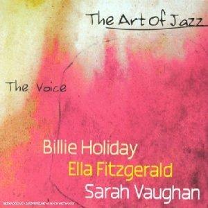 Holiday / Fitzgerald / Vaughn - Art of Jazz, The Voice