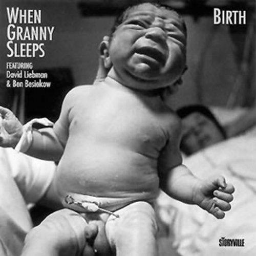 When Granny Sleeps - Birth Ft. David Liebman & Ben Besiakow