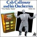 Calloway, Cab - The Radio Years 1940-1945