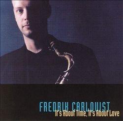 Carlquist, Fredrik w. M.Svensson - It's About Time, It's About Love