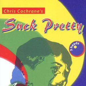 Cochrane's, Chris - Suck Pretty ANTHONY COLEMAN