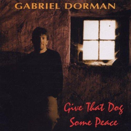 Dorman, Gabriel - Give that Dog some Peace