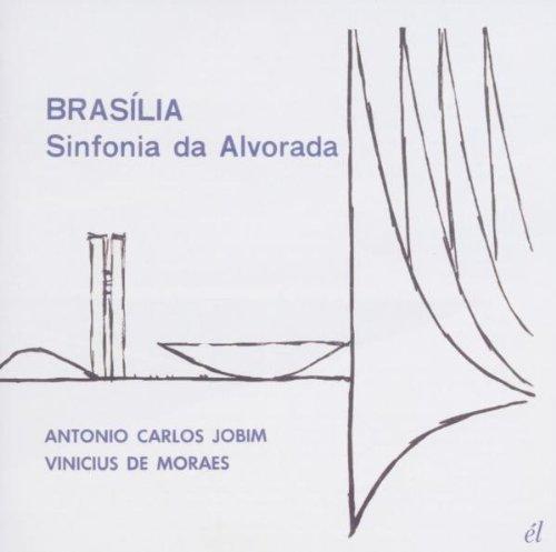 Antonio Carlos Jobim & Vinicius De Moraes - Brasilia-Sinfonia Da Alvorada