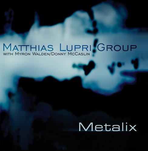 Lupri, Matthias Group - Metalix w.MYRON WALDEN / DONNY MCCASLIN
