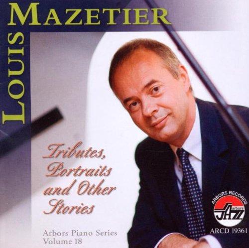 Mazetier, Louis - Tributes, Portraits & Other Stories (Arbors Piano Series Vol 18)