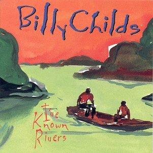 Childs, Billy - I'Ve Known Rivers