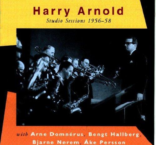 Arnold, Harry - Studio Sessions 1956-58 with Arne Domnérus