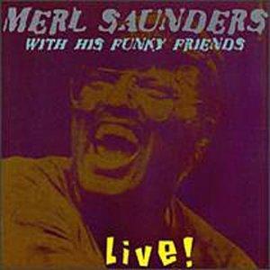 Saunders, Merl - With His Funky Friends Live!