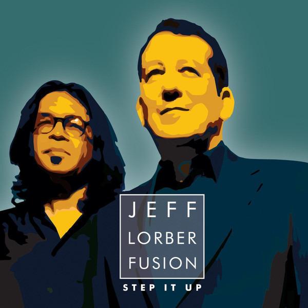 Jeff Lorber Fusion, The - Step It Up