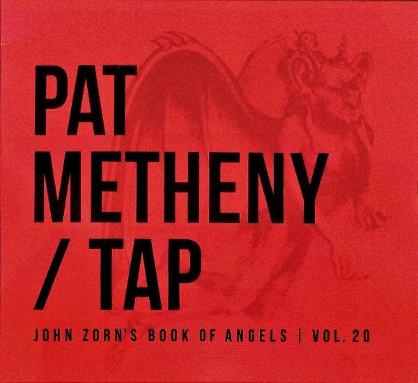 Metheny, Pat - Tap - John Zorn's Book Of Angels Vol. 20