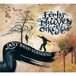 Forty Thieves Orkestar - Last Band Standing