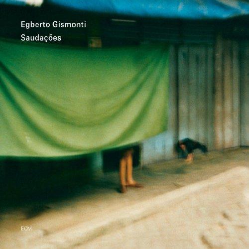 Gismonti, Egberto - Saudacoes