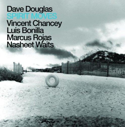 Douglas, Dave (Brass Ecstasy) - Spirit Moves VINCENT CHANCEY