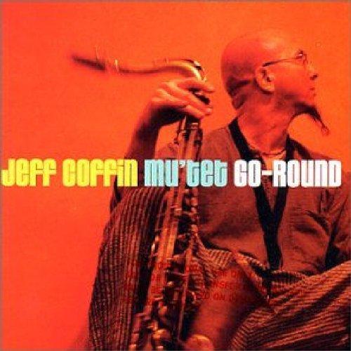 Coffin, Jeff Mu'tet - Go-Round PAT BERGESON NOA