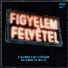 Figyelem Felvetel - Ejszaka a studioban (Session at night)