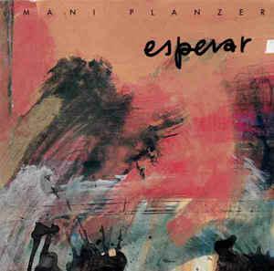 Planzer, Mani - Esperar