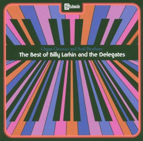 Organ Grooves / Soul Brothers - The Best Of Billy Larkin and the Delegates
