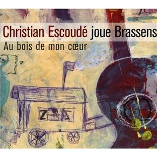 Christian Escoude - Brassens:au Bois de Mon Coeur