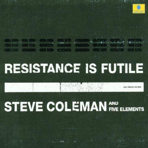 Coleman, Steve - Resistance Is Futile AKINMUSIRE