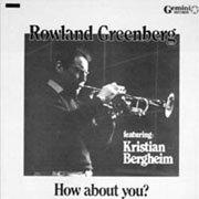Greenberg, Rowland - How about you?