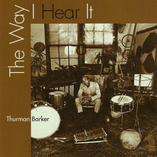 Barker, Thurman - The Way I Hear it (Medeski)