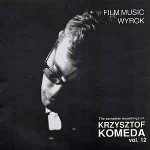 Komeda, Krzysztof - Vol. 12 Wyrok Film Music