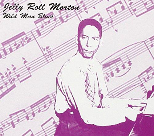 Morton, Jelly Roll - Wild Man Blues